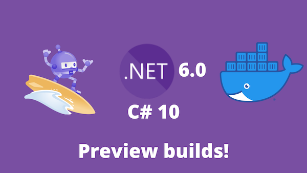Playing with .NET 6 preview, C# 10 and Docker
